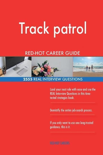 Track patrol RED-HOT Career Guide; 2555 REAL Interview Questions