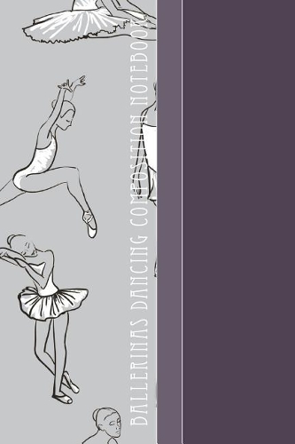 Ballerinas Dancing Composition Notebook
