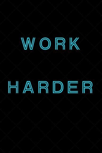 Work Harder