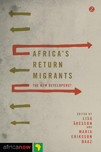 Africa's Return Migrants: The New Developers?(Africa Now)