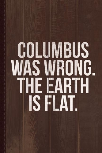 Columbus Flat Earth Journal Notebook: Blank Lined Ruled for Writing 6x9 120 Pages