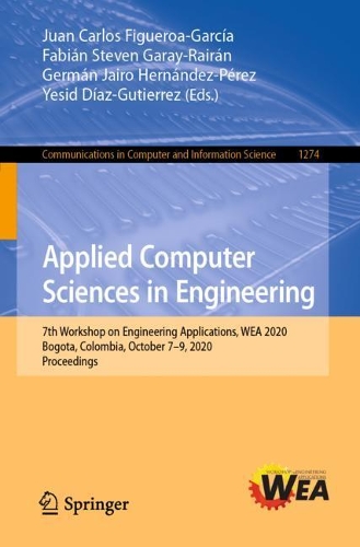 Applied Computer Sciences in Engineering: 7th Workshop on Engineering Applications, WEA 2020, Bogota, Colombia, October 7–9, 2020, Proceedings(1274 Communications in Computer and Information Science)