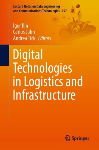 Digital Technologies in Logistics and Infrastructure: (157 Lecture Notes on Data Engineering and Communications Technologies)