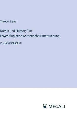 Komik und Humor; Eine Psychologische-Ästhetische Untersuchung