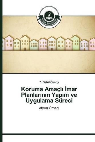 Koruma Amaçlı İmar Planlarının Yapım ve Uygulama Süreci: (Turkish)