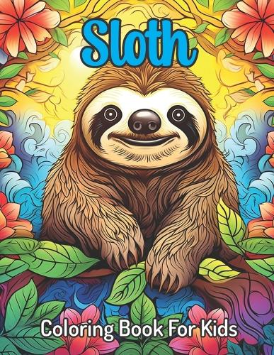 Sloth Coloring Book for Kids: Cute mammal coloring book for kids, 30 coloring pages, Ideal for children, toddler, kindergartner, child, boys and girls