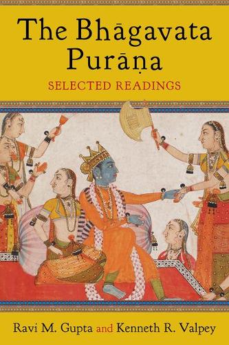 The Bhagavata Purana: Sacred Text and Living Tradition