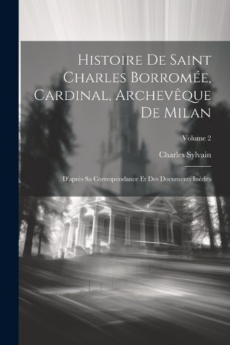 Histoire de Saint Charles Borromée, Cardinal, Archevêque de Milan