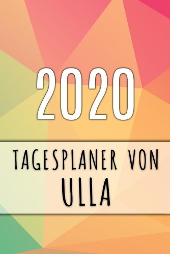 2020 Tagesplaner von Ulla: Personalisierter Kalender für 2020 mit deinem Vornamen