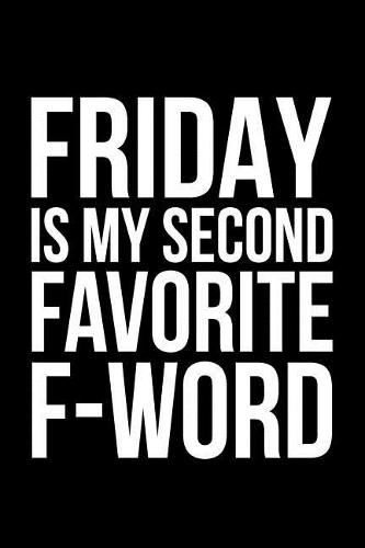 Friday Is My Second Favorite F-Word: Funny Dot Bullet Notebook/Journal