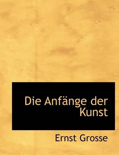 Die Anfange Der Kunst: (English)