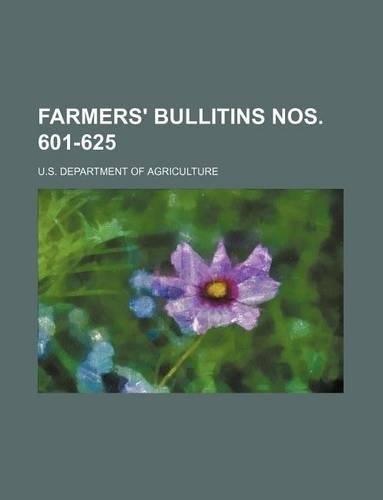 Farmers' Bullitins Nos. 601-625