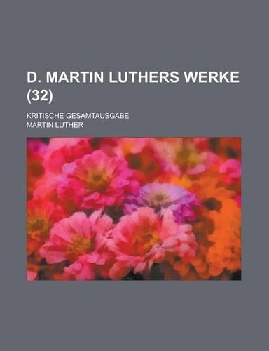 D. Martin Luthers Werke; Kritische Gesamtausgabe (32 ): (English)