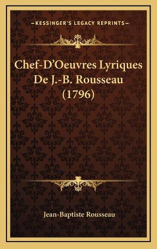 Chef-D'Oeuvres Lyriques De J.-B. Rousseau (1796): (French)