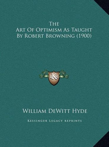 The Art Of Optimism As Taught By Robert Browning (1900)