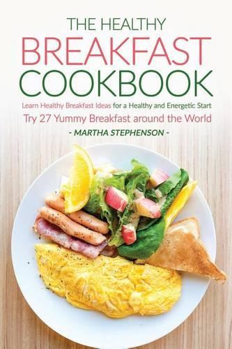 The Healthy Breakfast Cookbook