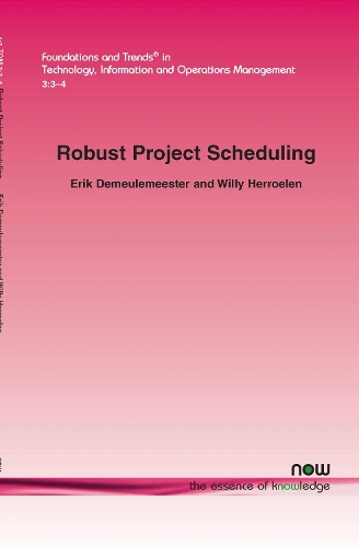 Robust Project Scheduling: (9 Foundations and Trends® in Technology, Information and Operations Management)