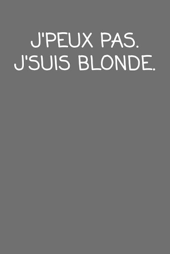 J'peux Pas. J'suis Blonde