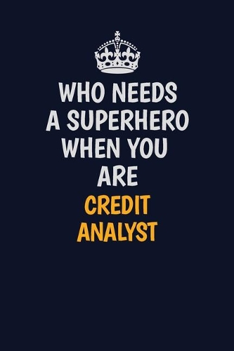 Who Needs A Superhero When You Are Credit Analyst