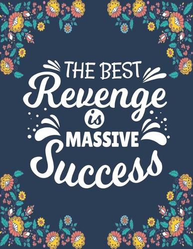 The Best Revenge is Massive Success: Ultimate Goal Planner for 2020: This Journal Is The Ultimate Planning System To Help You Stay On Track