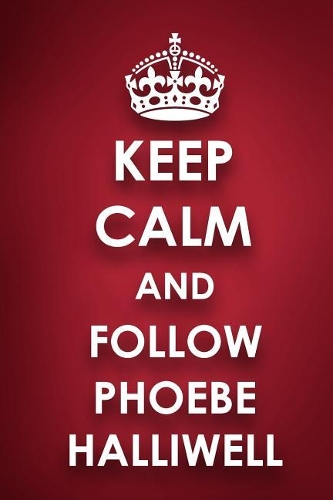 Keep Calm And Follow Phoebe Halliwell