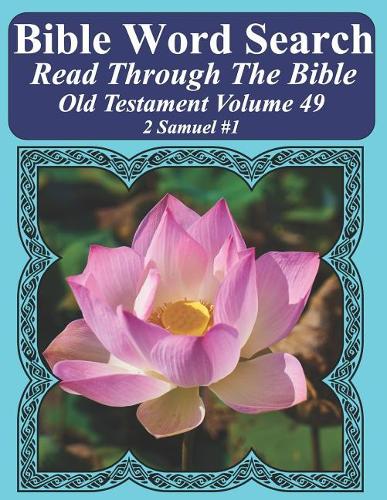 Bible Word Search Read Through The Bible Old Testament Volume 49: 2 Samuel #1 Extra Large Print(49 Bible Word Search Puzzles Jumbo Print Flower Lover's Edition)