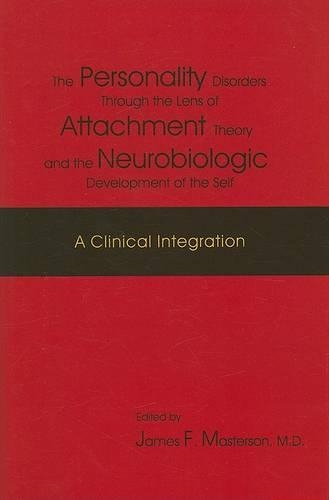 The Personality Disorders Through the Lens of Attachment Theory and the Neurobiologic Development of the Self: A Clinical Integration(English)