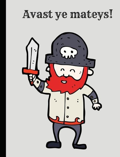 Avast Ye Mateys! A Pirate Notebook