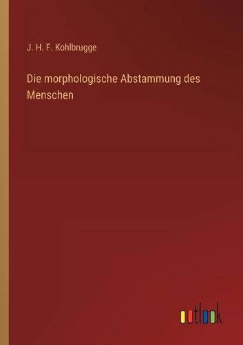 Die morphologische Abstammung des Menschen