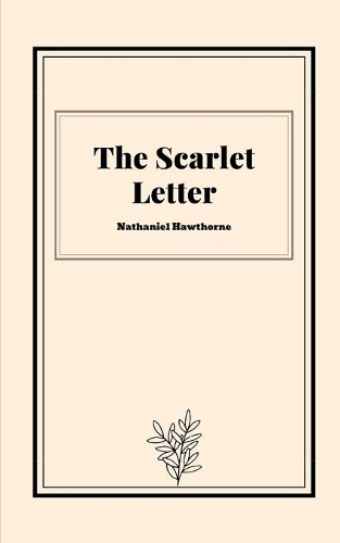 The Scarlet Letter by Nathaniel Hawthorne