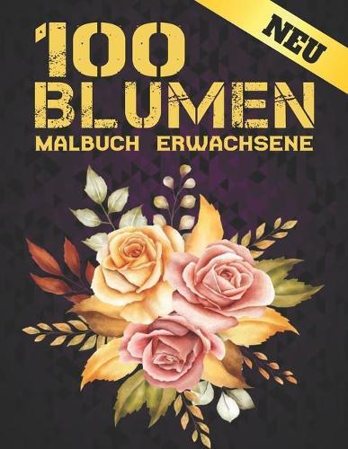 100 Blumen Malbuch Erwachsene
