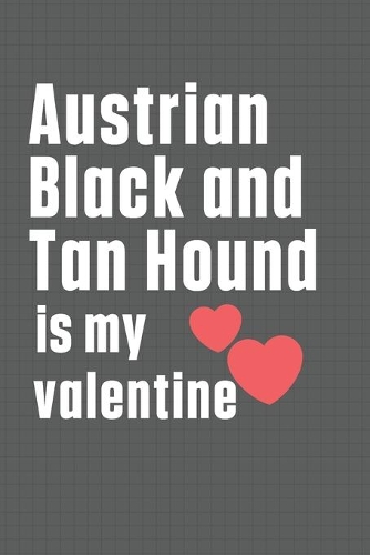 Austrian Black and Tan Hound is my valentine: For Austrian Black and Tan Hound Dog Fans