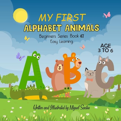 My First Alphabet Animals: Beginner Easy To Learn