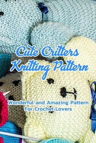 Cute Critters Knitting Pattern