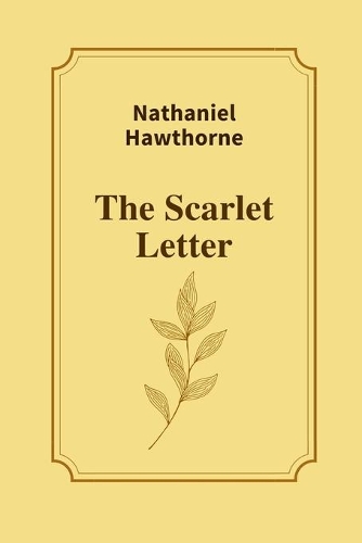 The Scarlet Letter by Nathaniel Hawthorne