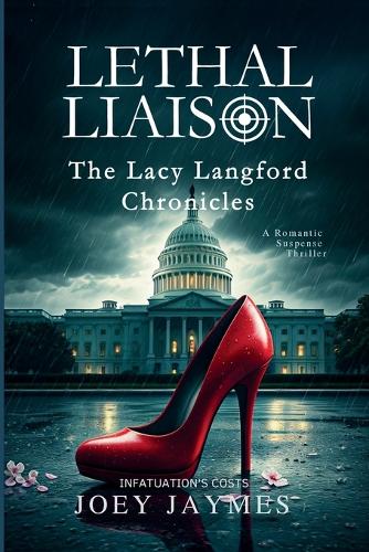 Lethal Liaison a Romantic Suspense Thriller: The Lacy Langford Chronicles Infatuation's Costs