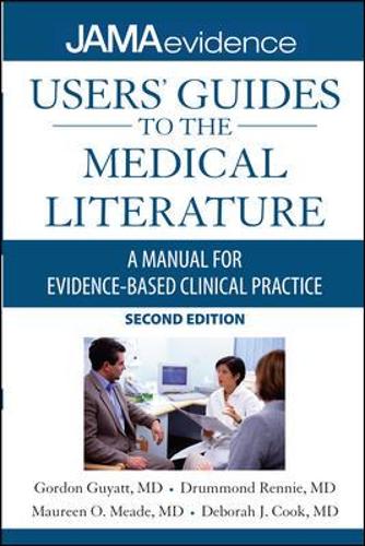 Users' Guides to the Medical Literature: A Manual for Evidence-Based Clinical Practice, Second Edition