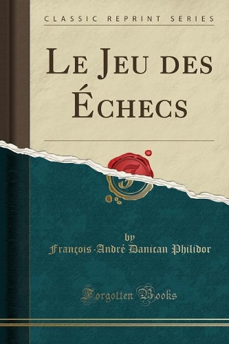 Le Jeu Des Échecs (Classic Reprint)