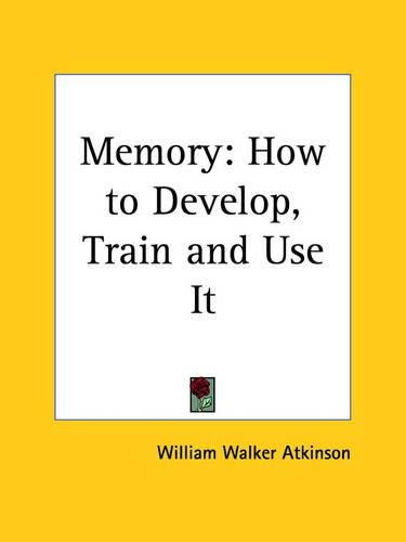 Memory: How to Develop, Train and Use it (1912)