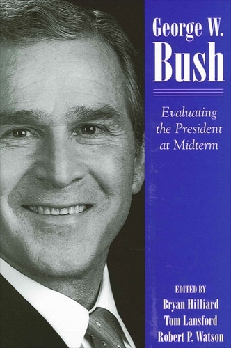 George W. Bush: Evaluating the President at Midterm(SUNY series on the Presidency: Contemporary Issues)