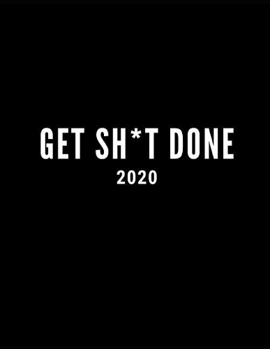 Get Sh*t Done 2020