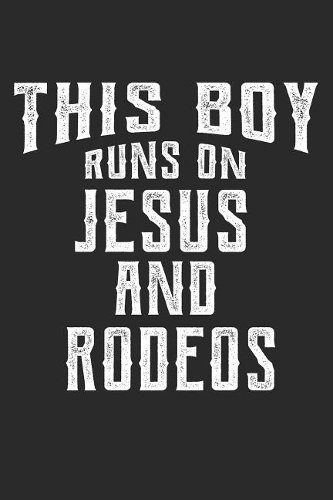 This Boy Runs on Jesus and Rodeos