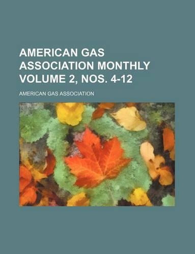 American Gas Association Monthly Volume 2, Nos. 4-12