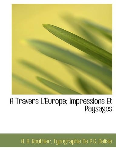 A Travers L'Europe; Impressions Et Paysages