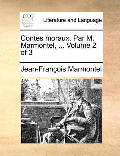 Contes Moraux. Par M. Marmontel, ... Volume 2 of 3