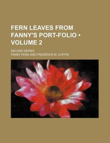 Fern Leaves from Fanny's Port-Folio (Volume 2); Second Series