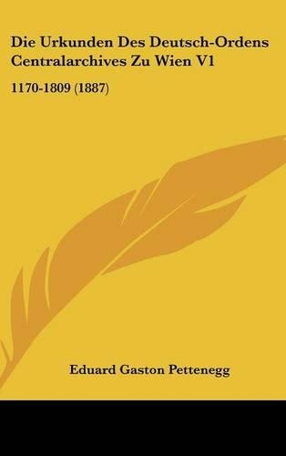 Die Urkunden Des Deutsch-Ordens Centralarchives Zu Wien V1