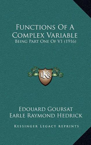 Functions of a Complex Variable: Being Part One of V1 (1916)