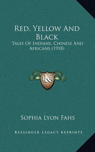 Red, Yellow and Black: Tales of Indians, Chinese and Africans (1918)
