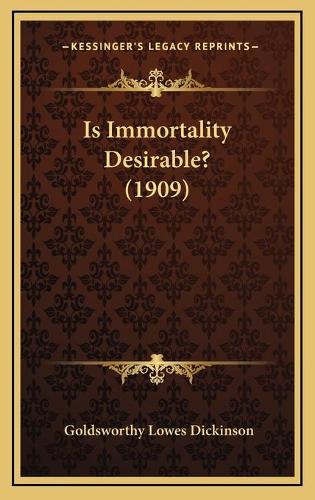 Is Immortality Desirable? (1909): (English)
